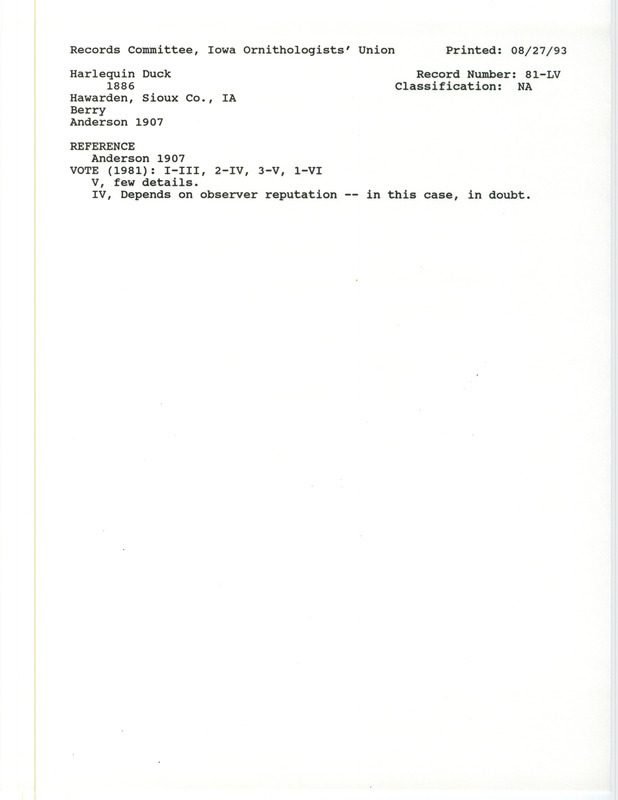 Records Committee review for a Harlequin Duck in Hawarden in Sioux County, IA in 1886. Includes a record review document with votes, the original sighting record found in the publication Birds of Iowa by Rudolph Martin Anderson seen by Berry, and referenced by another publication.