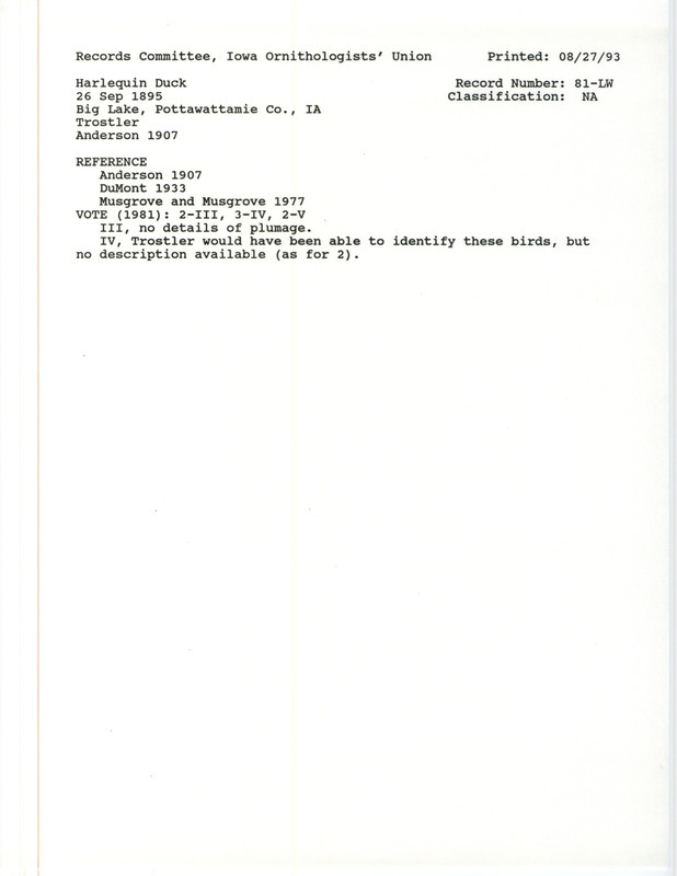 Record Committee review for rare bird sighting for two Harlequin Ducks at Big Lake in Pottawattamie County, IA on September 26, 1895. Includes a record review document with votes, the original sighting record found in the publication Birds of Iowa by Rudolph Martin Anderson seen by I.S. Trostler, and referenced by two other publications.