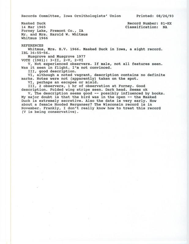 Records Committee review for a Masked Duck at Forney Lake in Fremont County, IA on March 14, 1965. Includes a record review document with votes, letter from Woodward H. Brown to Fred, the original sighting record found in the publication Masked Duck in Iowa a sight record in Iowa Bird Life 36:55-56 by Harold and Gladys Whitmus, and referenced by another publication.