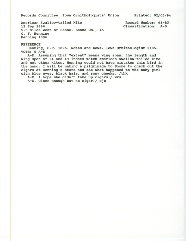 Records Committee review for an American Swallow-tailed Kite at Boone in Boone County, IA on September 12, 1896. Includes a record review document with votes and the original sighting record found in the publication Notes and news in Iowa Ornithologist 2:85 by C.F. Henning seen by C.H. Elliott.