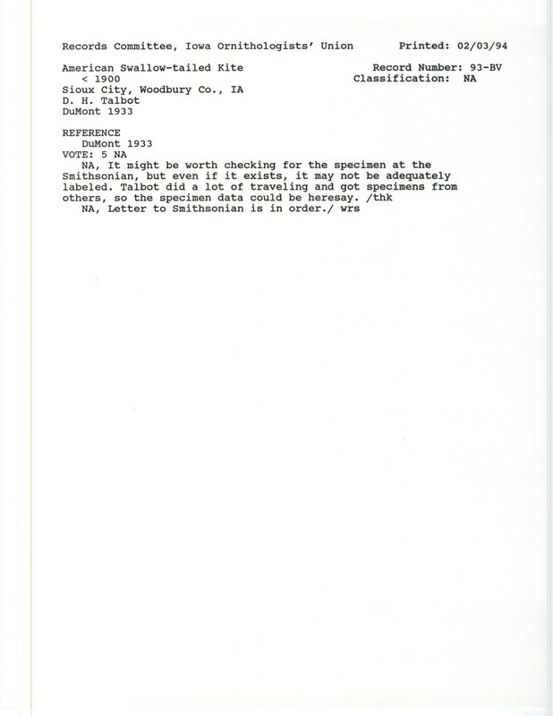 Records Committee review for five American Swallow-tailed Kites at Sioux City in Woodbury County, IA before 1900. Includes a record review document with votes and the original sighting record found in the publication Revised List of Birds of Iowa by Philip A. DuMont collected by D.H. Talbot.