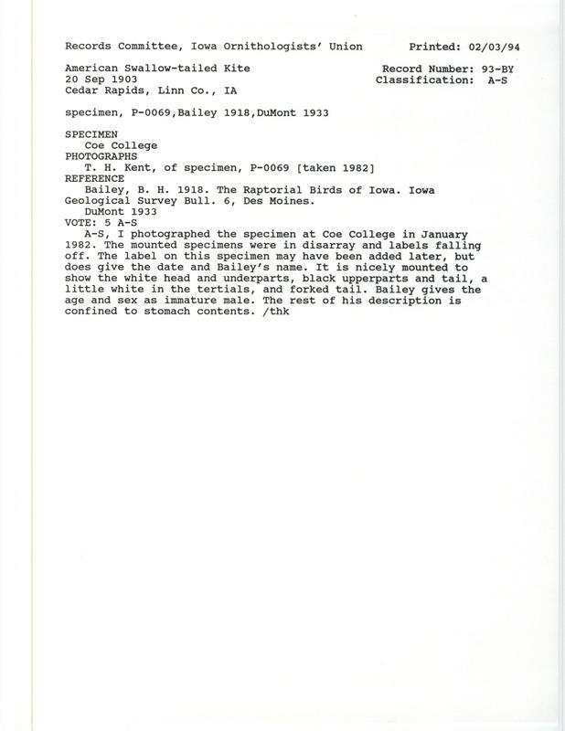 Records Committee review for an American Swallow-tailed Kite at Cedar Rapids in Linn County, IA on September 20, 1903. Includes a record review document with votes, a photograph, the original sighting record found in the publication The Raptorial Birds of Iowa in Geological Survey Bull in B.H. Bailey, and referenced by another publication.