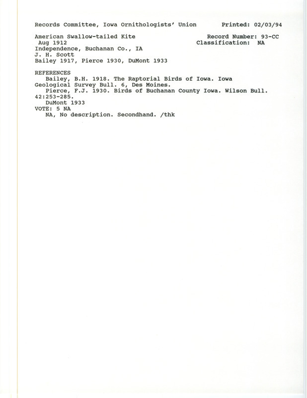 Records Committee review for an American Swallow-tailed Kite near Independence in Buchanan County, IA on August 1912. Includes a record review document with votes, the original sighting record found in the publication The Raptorial Birds of Iowa in Iowa Geological Survey Bull by B.H. Bailey seen by J.H. Scott, and referenced by two other publications.