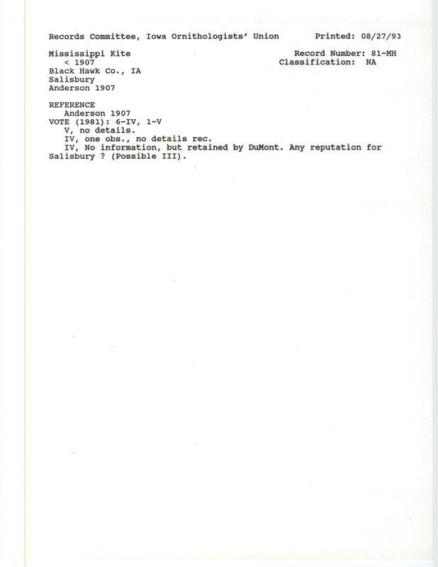 Records Committee review for a Mississippi Kite at Black Hawk County, IA before 1907. Includes a record review document with votes, the original sighting record found in the publication Birds of Iowa by Rudolph Martin Anderson seen by Charles K. Salisbury, and referenced by another publication.