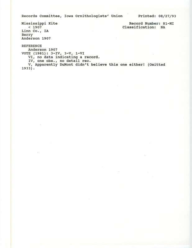 Records Committee review for Mississippi Kites at Linn County, IA before 1907. Includes a record review document with votes, the original sighting record found in the publication Birds of Iowa by Rudolph Martin Anderson seen by George H. Berry, and referenced by another publication.