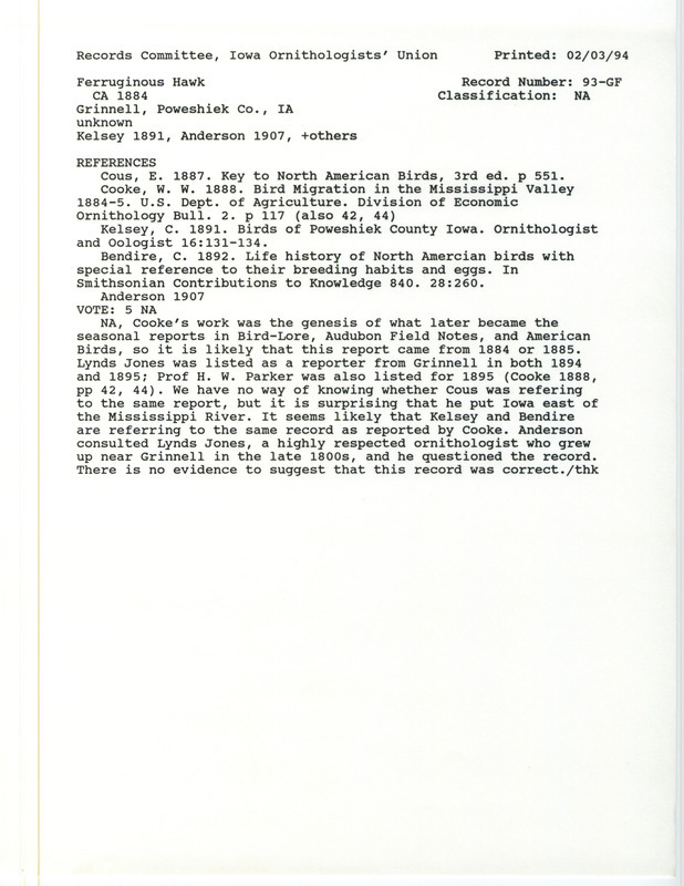 Records Committee review for Ferruginous Hawks at Grinnell in Poweshiek County, IA around 1884. Includes a record review document with votes, the original sighting record found in the publication Birds of Poweshiek County Iowa in Ornithologist and Oologist 16:131-134 by Carl Kelsey, and referenced by four other publications.