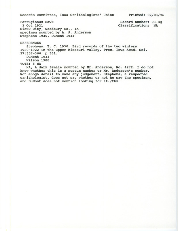 Records Committee review for a Ferruginous Hawk at Sioux City in Woodbury County, IA on October 3, 1921. Includes a record review document with votes, the original sighting record found in the publication Bird records of the two winters 1920-1922 in the upper Missouri valley in the Proceedings of the Iowa Academy of Science by T.C. Stephens 37:357-366 also seen by A.J. Anderson, and referenced by two other publications.