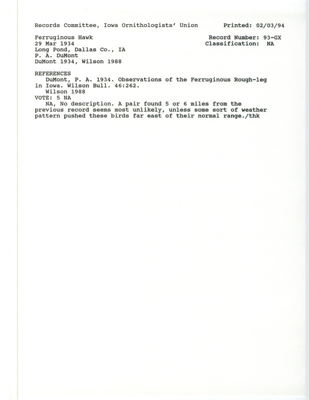 Records Committee review for two Ferruginous Hawks at Long Pond in Guthrie County, IA on March 29, 1934. Includes a record review document with votes, the original sighting record found in the publication Observations of the Ferruginous Rough-leg in Iowa in Wilson Bulletin 46:262 by P.A. DuMont, and referenced by another publication.