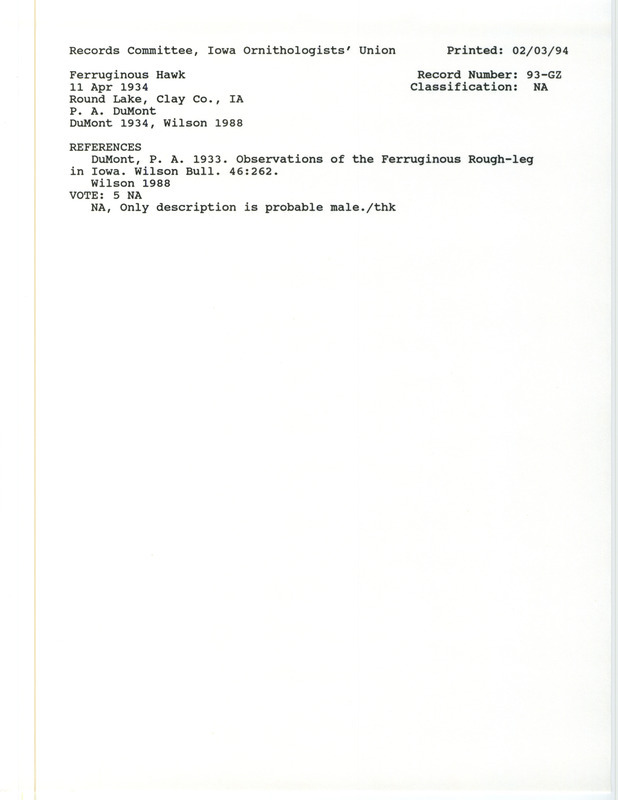 Records Committee review for a Ferruginous Hawk southwest of Round Lake in Clay County, IA on April 11, 1934. Includes a record review document with votes, the original sighting record found in the publication Observations of the Ferruginous Hawk in Iowa in Wilson Bulletin by P.A. DuMont, and referenced by another publication.