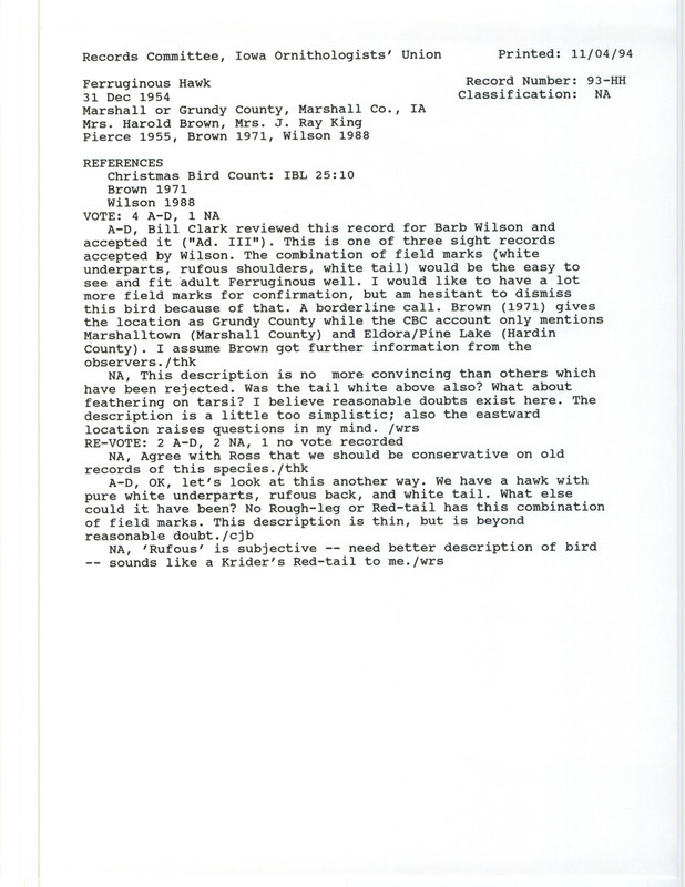 Records Committee review for a Ferruginous Hawk at Marshall or Grundy Counties, IA on December 31, 1954. Includes a record review document with votes, the original sighting record found in the publication The 1954 Christmas bird census in Iowa in Iowa Bird Life 25:5-12 by F.J. Pierce seen by Mrs. Harold Brown and Helen King, and referenced by two other publications.