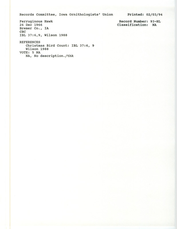 Records Committee review for a Ferruginous Hawk at Maxfield Township in Bremer County, IA on December 26, 1966. Includes a record review document with votes, the original sighting record found in the publication Christmas Bird County in Iowa Bird Life 37:9 seen by Myrle M. Burk, Antoinette Camarata, Harriett Fairbanks, Ruth Halliday, Russell Hays, Charles Moon, John Osness, and Nick Osness, and referenced by another publication.