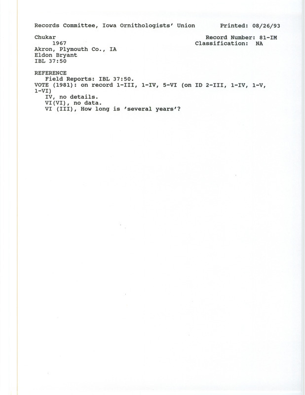 Records Committee review for Chukars at Akron in Plymouth County, IA during 1967. Includes a record review document with votes and the original sighting record found in the publication Field Reports in Iowa Bird Life 37:49-52 by Woodward H. Brown seen by Eldon Bryant and Gladys Black.