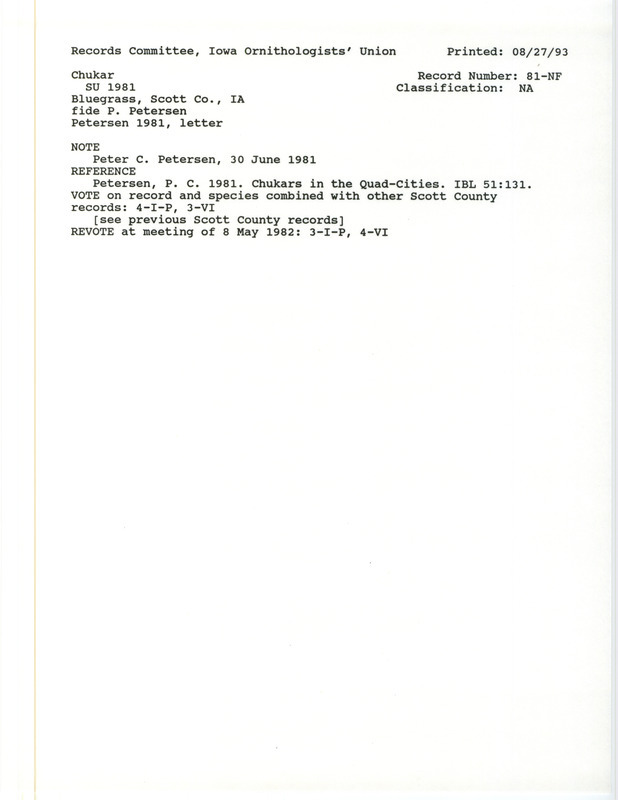 Records Committee review for Chukars at Blue Grass in Scott County, IA during the summer of 1981. Includes a record review document with votes, field notes by Peter C. Petersen, and the original sighting record found in the publication Chukars in the Quad-cities in Iowa Bird Life 51:131 by Peter C. Petersen.