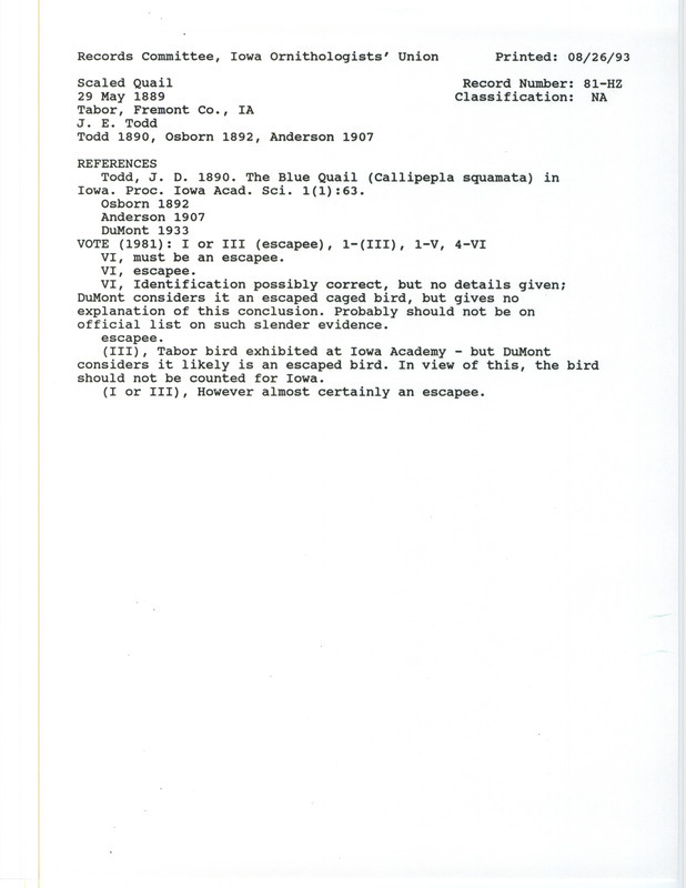 Records Committee review for a Scaled Quail at Tabor in Fremont County, IA on May 20, 1889. Includes a record review document with votes, the reviewed sighting record found in the publication The Blue Quail (Callipepla squamata) in Iowa by J.E. Todd in the Proceedings of the Iowa Academy of Science, and referenced by three other publications.