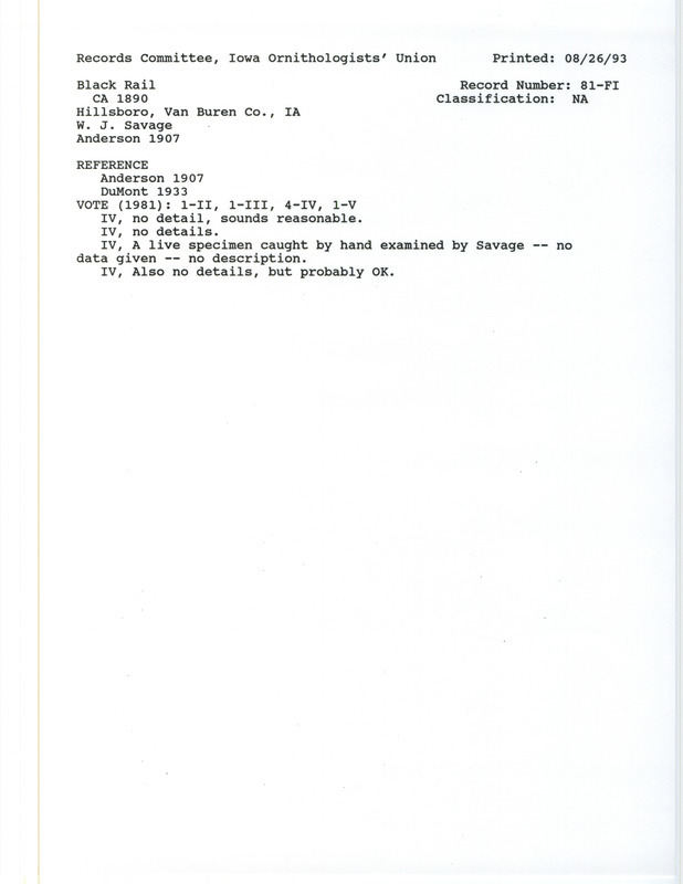 Records Committee review for a Black Rail near Hillsboro in Henry and Van Buren Counties, IA around 1890. Includes a record review document with votes, the original sighting record found in the publication Birds of Iowa by Rudolph Martin Anderson seen by W. J. Savage, and referenced by another publication.