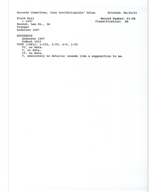 Records Committee review for Black Rails at Keokuk in Lee County, IA before 1907. Includes a record review document with votes, the original sighting record found in the publication Birds of Iowa by Rudolph Martin Anderson seen by William E. Praeger and referenced by another publication.