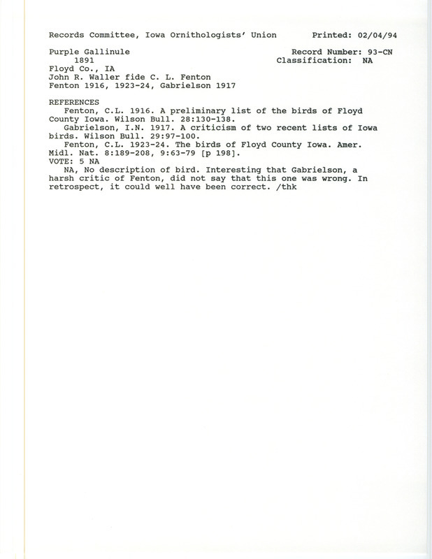 Records Committee review for a Purple Gallinule at Floyd County, IA in 1891. Includes a record review document with votes, the original sighting record found in the publication A preliminary list of the birds of Floyd County Iowa in Wilson Bulletin 28:130-138 by C.L. Fenton, and referenced by two other publications.