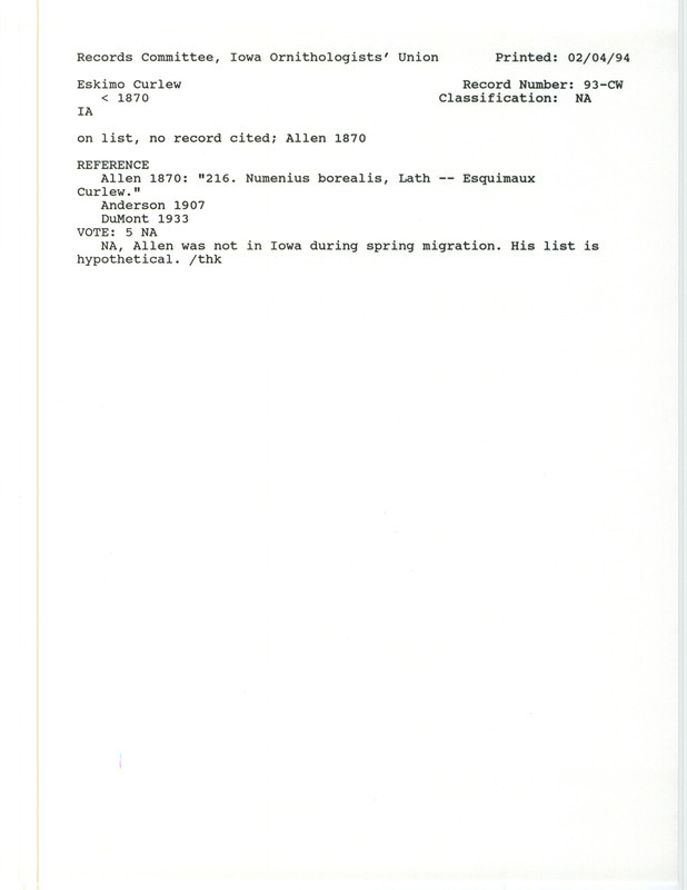 Records Committee for Eskimo Curlews at Iowa before 1870. Includes a record review document with votes, the original sighting record found in the publication A Catalogue of the Birds of Iowa by J.A. Allen in Report on the Geological Survey of the State of Iowa by Charles A. White, and referenced by two other publications.