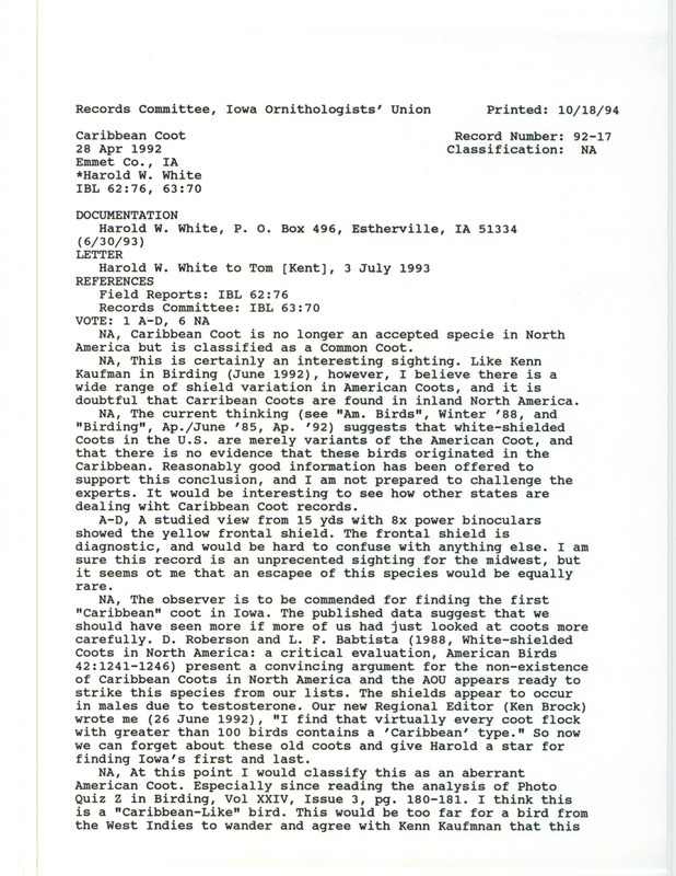 Records Committee review for a Caribbean Coot at Burr Oak Lake in Emmet County, IA on April 26, 1992. Includes a record review document with votes, a letter from Harold White to Tom Kent regarding the sighting, and a documentation letter with a supplement submitted to the committee via Thomas Kent.