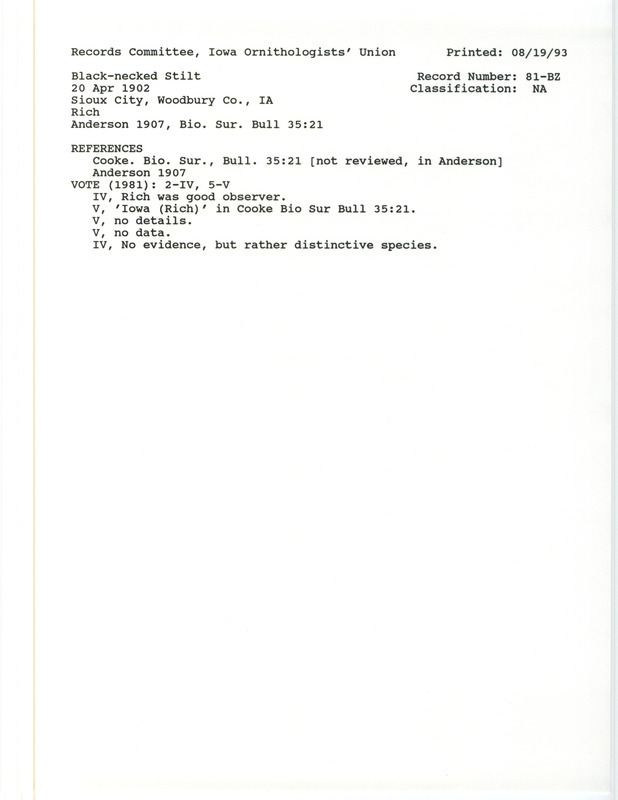 Records Committee review for Black-necked Stilts at Sioux City in Woodbury County, IA on April 20, 1902. Includes a record review document with votes, the original sighting record found in the publication Birds of Iowa by Rudolph Martin Anderson seen by Guy C. Rich, and referenced by another publication.