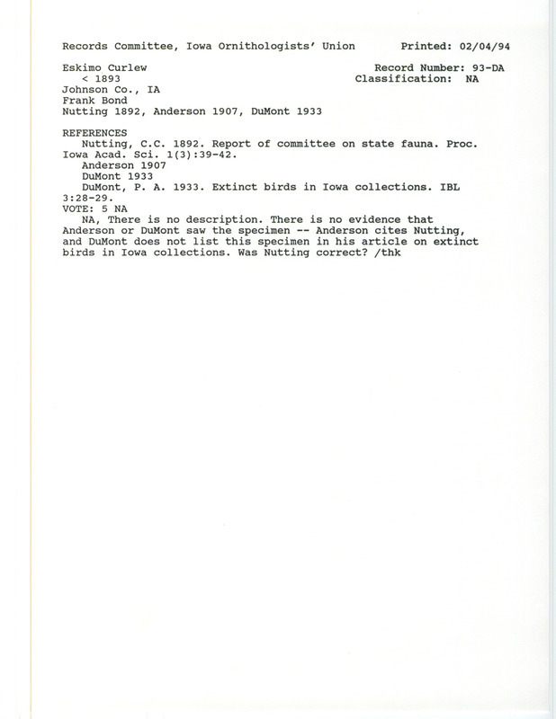 Records Committee review for several Eskimo Curlews at Johnson County, IA before 1893. Includes a record review document with votes, the original sighting record found in the publication Report of committee on state fauna in the Proceedings of the Iowa Academy of Science 1(3): 39-42 by Charles C. Nutting collected by Frank Bond, and referenced by two other publications.