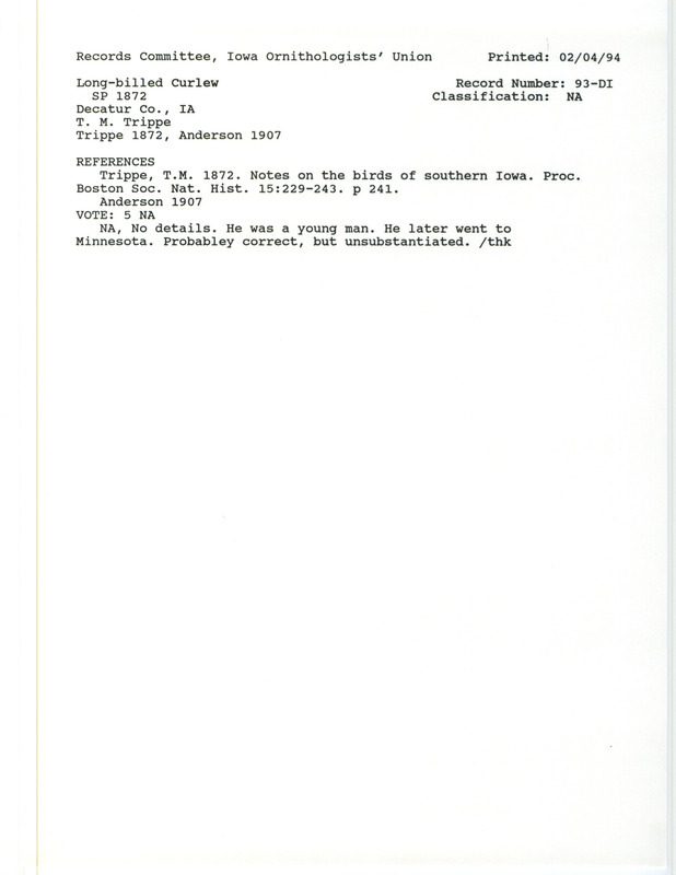 Records Committee review for Long-billed Curlews at Decatur County, IA during the Spring 1872. Includes a record review document with votes, the original sighting record found in the publication Notes on the birds of southern Iowa in the Proceedings of Boston Society of Natural History 15:229-243 by T.M. Trippe, and referenced by another publication.