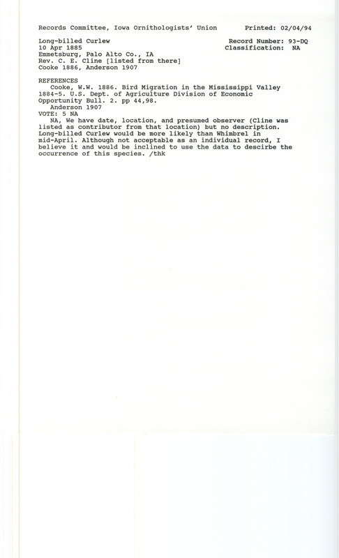 Records Committee review for Long-billed Curlew at Emmetsburg in Palo Alto County, IA from April 10-15, 1885. Includes a record review document with votes, the original sighting record found in the publication Bird Migration in the Mississippi Valley 1884-5 in the U.S. Department of Agriculture Division of Economic Ornithology Bulletin 2 on page 98 by Wells W. Cooke, and referenced by another publication.