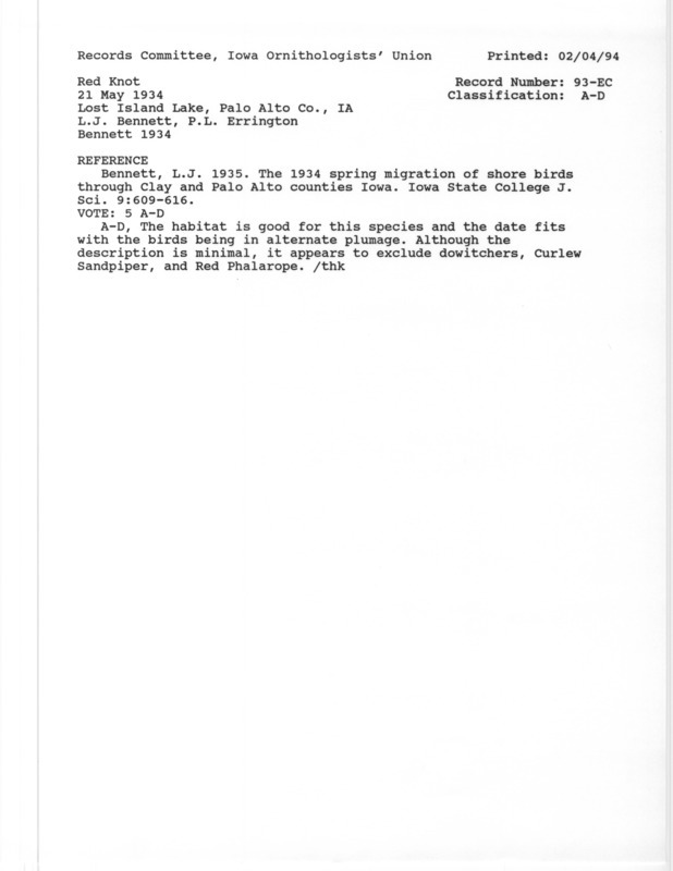 Records Committee review for fourteen Red Knots at Lost Island Lake in Palo Alto County, IA on May 21, 1934. Includes a record review document with votes, the original sighting record found in the publication The 1934 spring migration of shore birds through Clay and Palo Alto counties Iowa in the Iowa State College Journal of Science 9:609-616 by L.J. Bennett also seen by Paul L. Errington, and referenced by another publication.