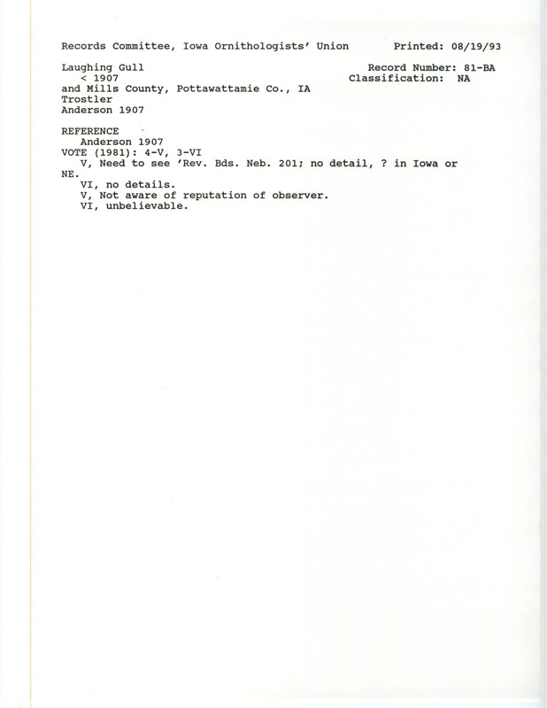 Records Committee review for Laughing Gulls at Mills and Pottawattamie Counties, IA before 1907. Includes a record review document with votes, the original sighting record found in the publication Birds of Iowa by Rudolph Martin Anderson and seen by Isadore Trostler, and referenced in another publication.