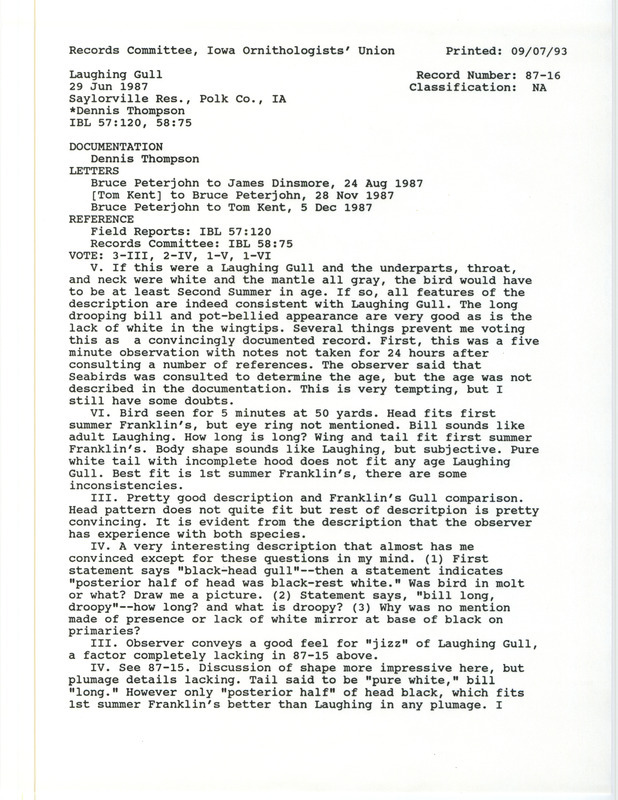 Records Committee review of a Laughing Gull at Sandpiper Recreation Area at Saylorville Reservoir in Polk County, IA on June 29, 1987. Includes a record review document with votes, correspondence about the sighting, and a documentation form submitted to the committee.