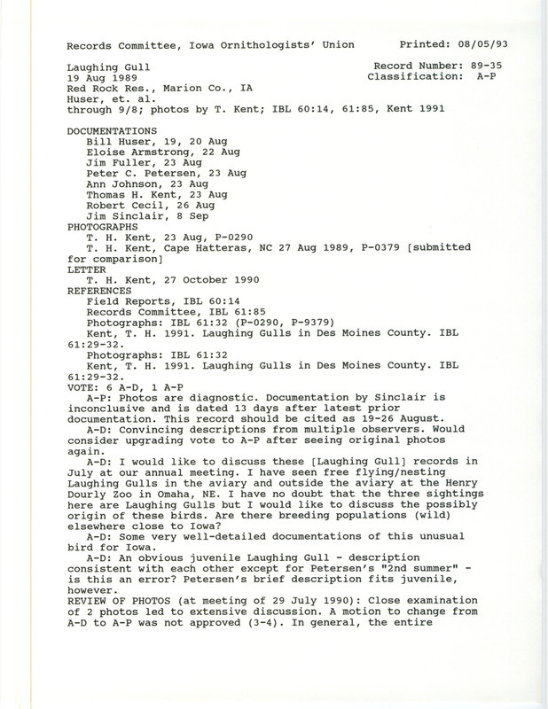 Records Committee review for a Laughing Gull at North Overlook Beach at Red Rock Dam in Marion County, IA on August 19, 1989. Includes one record review document with votes, four photographs of the bird, analysis of the photographs, an Iowa Bird Life article, and eight documentation forms submitted to the committee.