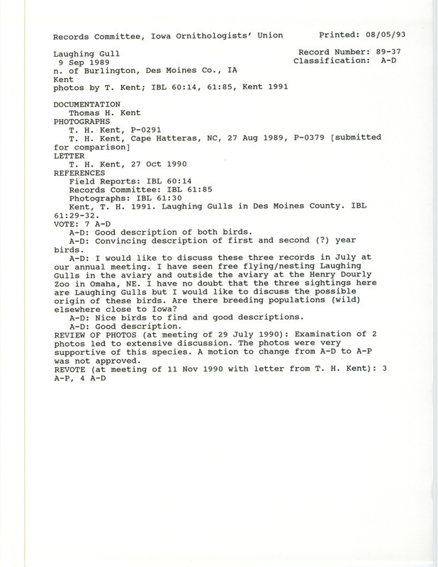 Records Committee review for two Laughing Gulls at Mississippi River Pool 18 in Des Moines County, IA on September 9, 1989. Includes one record review document with votes, two photographs, analysis of the photograph, an Iowa Bird Life article, and a documentation form submitted to the committee.