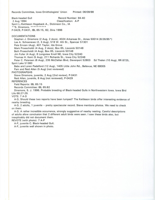 Records Committee review for a Black-headed Gull at Spirit Lake and Kettleson Hogsback Wildlife Management Area in Dickinson County, IA on August 2, 1994. Includes a record review document with votes, an article in Iowa Bird Life, a photograph, and thirteen documentation forms submitted to the committee.