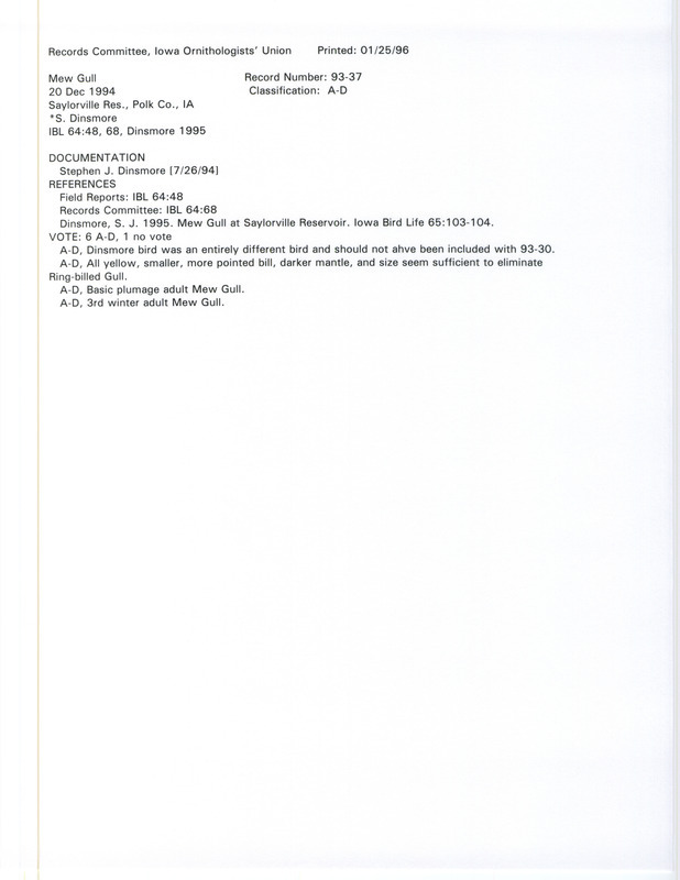 Records Committee review of a Mew Gull at Lakeview Recreation Area at Saylorville Reservoir in Polk County, IA on December 20, 1993. Includes a record review document with votes, an article in Iowa Bird Life, and a documentation form submitted to the committee.