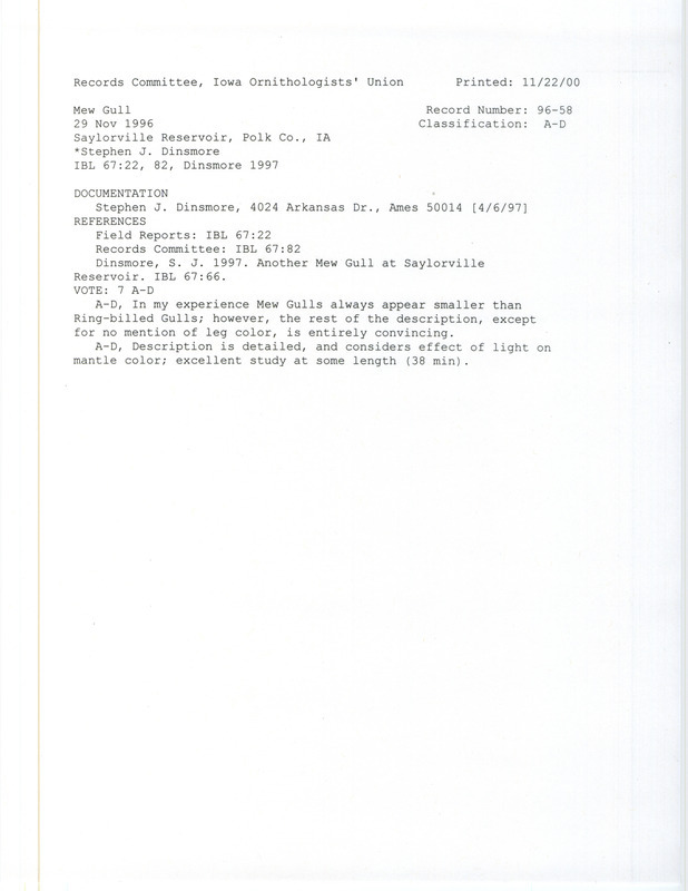 Records Committee review of a Mew Gull at Saylorville Reservoir in Polk County, IA on November 29, 1996. Includes a record review document with votes, an article in Iowa Bird Life, and a documentation form submitted to the committee.