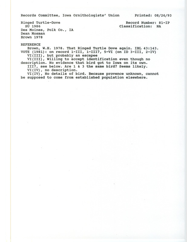 Records Committee review for a Ringed Turtle-Dove at Des Moines in Polk County, IA in the summer of 1976. Includes a record review document with votes and the original sighting record found in the publication That Ringed Turtle Dove again by Woodward H. Brown in Iowa Bird Life 48:143 and seen by Dean Mosman.