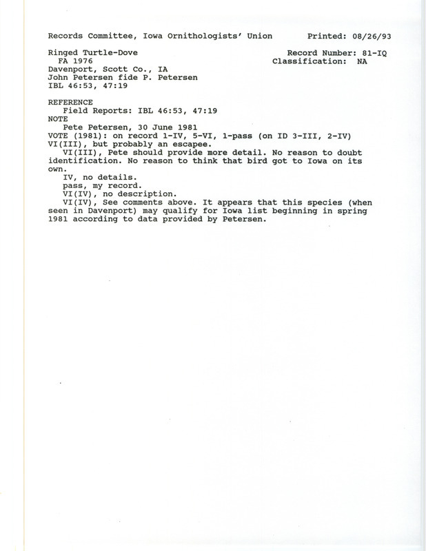 Records Committee review for two Ringed Turtle-Doves at Davenport in Scott County, IA in the fall and early winter of 1976. Includes a record review document with votes, additional notes about the sighting, the original sighting record found in the publication Field reports in Iowa Bird Life 47:18-22 by N.S. Halmi reported by Peter C. Petersen and seen by John Petersen.