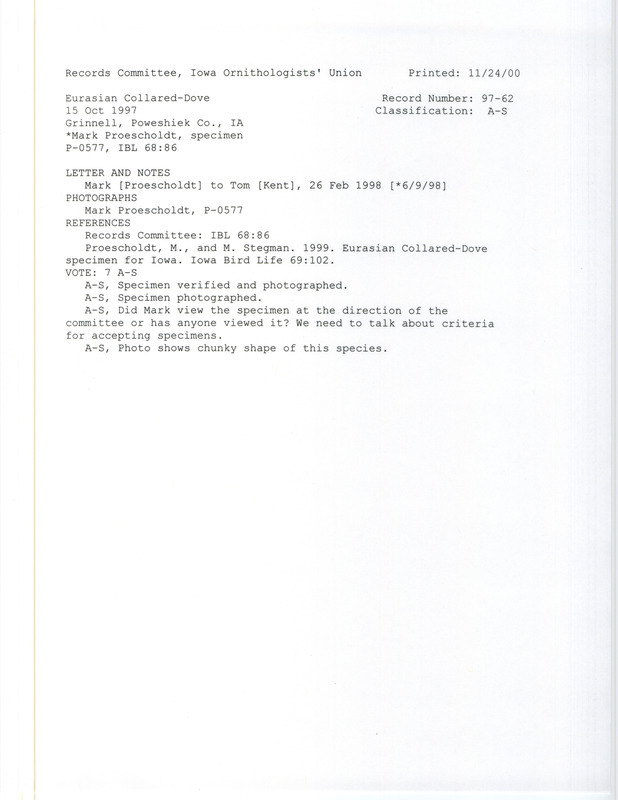 Records Committee review for Eurasian Collared-Doves at Grinnell in Poweshiek County, IA on October 15, 1997. Includes a record review document with votes, the original sighting record of a letter from Mark Proescholdt to Tom Kent on February 26, 1998 seen by Mike Stegmann, Ed Savage, and Garry Brandenburg, and referenced by an Iowa Bird Life article.