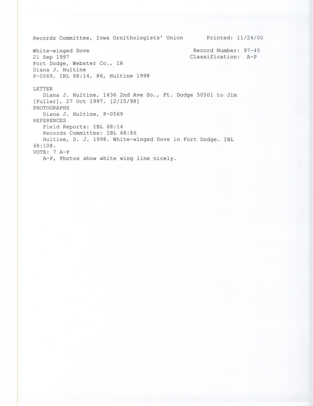 Records Committee review for a White-winged Dove at Fort Dodge in Webster County, IA on September 21, 1997. Includes a record review document with votes, three photographs, an article in Iowa Bird Life, and a documentation letter from Diana Hultine to Jim Fuller.