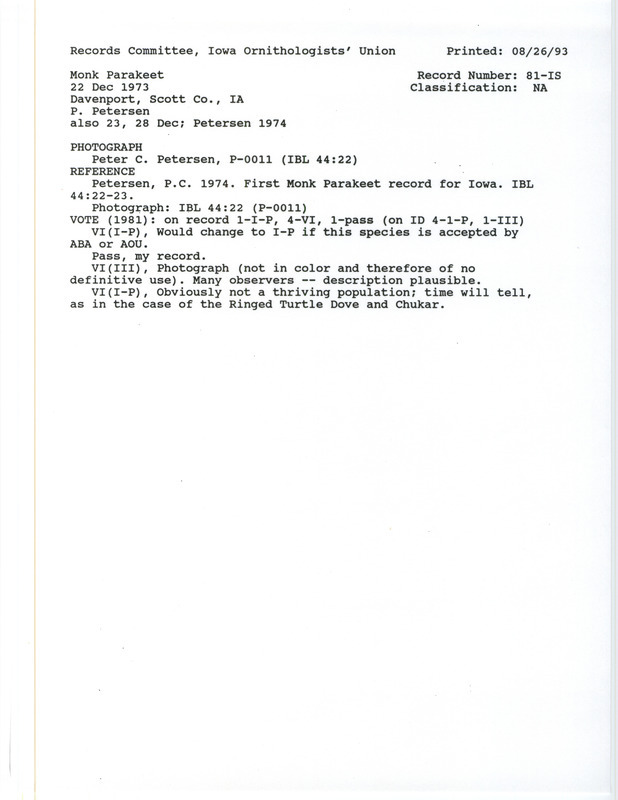 Records Committee review for a Monk Parakeet at Davenport in Scott County, IA on December 22, 1973. Includes a record review document with votes and the original sighting record found in the publication First Monk Parakeet Record for Iowa in Iowa Bird Life 44(1):22-23 by Peter C. Petersen seen by Karen McDonald.