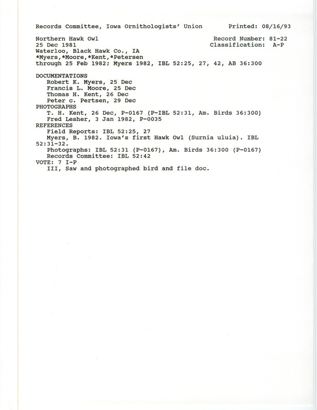 Records Committee review for a Northern Hawk Owl at Waterloo in Black Hawk County, IA on December 25, 1981. Includes a record review document with votes, an article in Iowa Bird Life, an article in American Birds, summary of the review, and four documentation forms submitted to the committee.