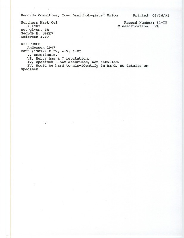 Records Committee review for Northern Hawk Owls in Iowa before 1907. Includes a record review document with votes, the original sighting record found in the publication Birds of Iowa by Rudolph Martin Anderson reported by George H. Berry, and referenced by two other publications.