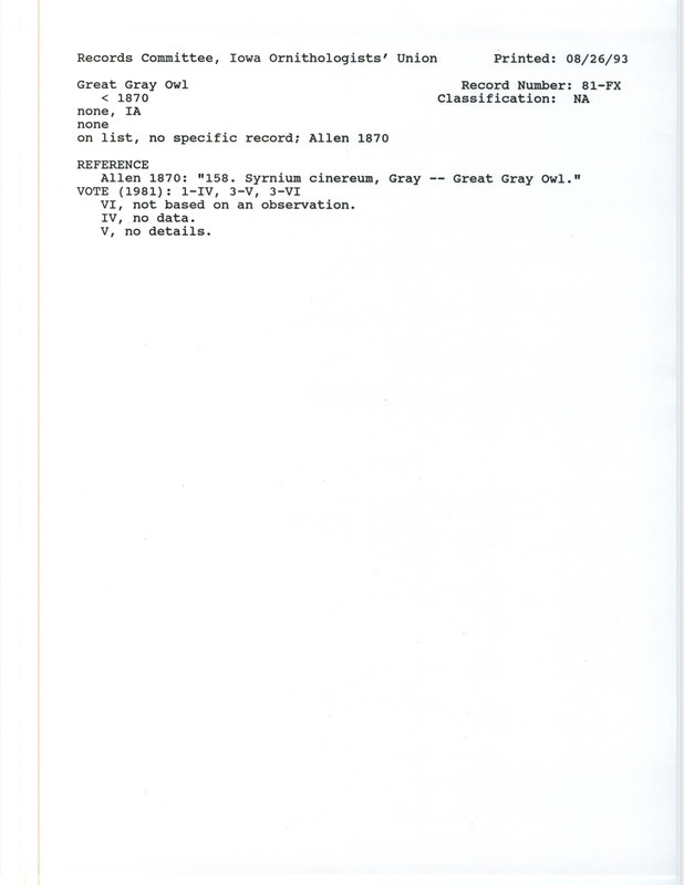 Records Committee review for Great Gray Owls in Iowa before 1870. Includes a record review document with votes, the original sighting record found in the publication A Catalogue of the Birds of Iowa by J.A. Allen in White's Geological Survey in 1870, and referenced by three other publications.