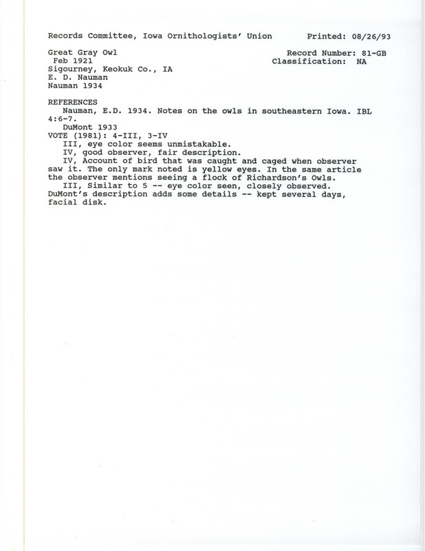 Records Committee review for a Great Gray Owl north of Sigourney in Keokuk County, IA during February 1921. Includes a record review document with votes, the original sighting record found in the publication Revised List of Birds of Iowa by Philip A. DuMont seen by E.D. Nauman, and referenced by two other publications.