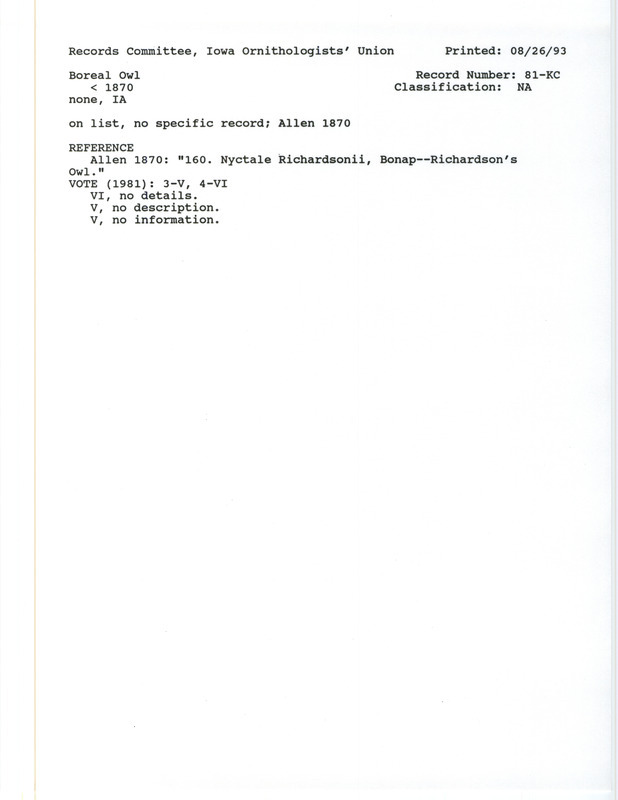 Records Committee review for Boreal Owls in Iowa before 1870. Includes a record review document with votes, the original sighting record found in the publication A Catalogue of the Birds of Iowa by J.A. Allen in White's Geological Survey in 1870, and referenced by two other publications.
