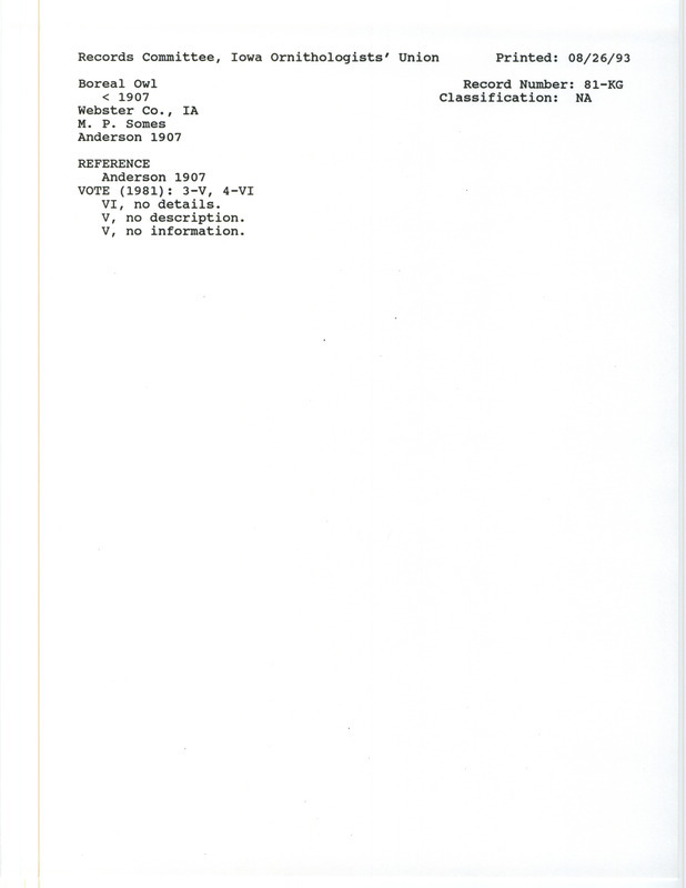 Records Committee review for Boreal Owls in Webster County, IA before 1907. Includes a record review document with votes, the original sighting record found in the publication Birds of Iowa by Rudolph Martin Anderson seen by Melvin P. Somes, and referenced by another publication.