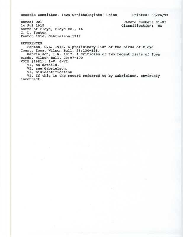 Records Committee review for a Boreal Owl north of Floyd in Floyd County, IA on July 14, 1915. Includes a record review document with votes, the original sighting record found in the publication A Preliminary List of the Birds of Floyd County Iowa in Wilson Bulletin 28(3):130-138 by C.L. Fenton, and referenced by another publication.