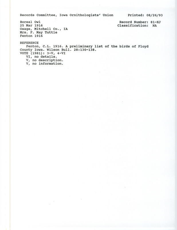 Records Committee review for a Boreal Owl at Osage in Mitchell County, IA on March 25, 1916. Includes a record review document with votes, the original sighting record found in the publication Preliminary List of the Birds of Floyd County Iowa in Wilson Bulletin 28:130-138 by Carroll Lane Fenton seen by Flora May Tuttle, and referenced by another publication.