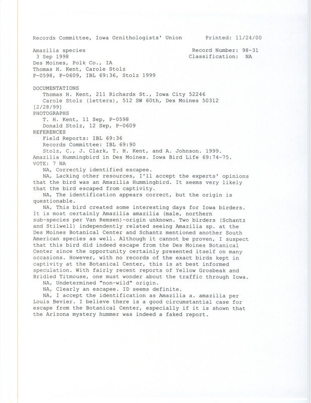 Records Committee review for rare bird sighting for Amazilia species at Des Moines in Polk County, IA on September 11, 1998. Includes a record review document with votes, photographs, an article in Iowa Bird Life, two letters from Carole Stolz to T.H. Kent, a letter from Louis Bevier to Tom Kent, email exchanges, and a documentation form submitted to the committee.