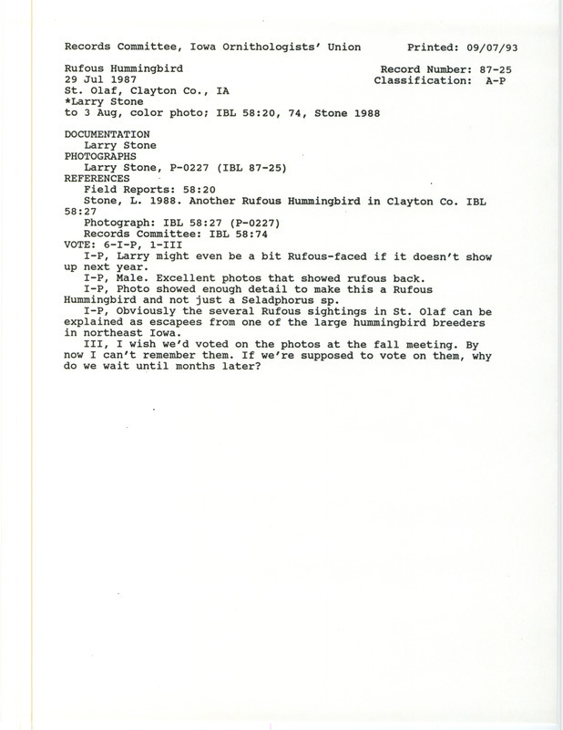 Records Committee review for a Rufous Hummingbird at St. Olaf in Clayton County, IA on July 29, 1987. Includes a record review document with votes, an article in Iowa Bird Life, and a documentation form submitted to the committee in the form of a letter from Larry Stone to James Dinsmore.